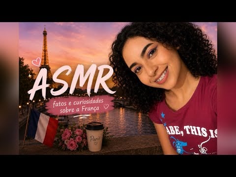 ASMR- Fatos e curiosidades sobre a FRANÇA 🇫🇷 
