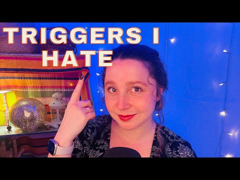 ASMR Triggers I HATE (my least favorite)