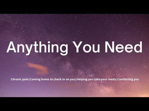 ASMR| Anything You Need [Chronic Pain Comfort] [Helping You Take Your Meds]