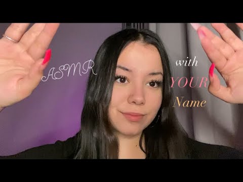 ASMR with YOUR names | Using your name as a Trigger Word