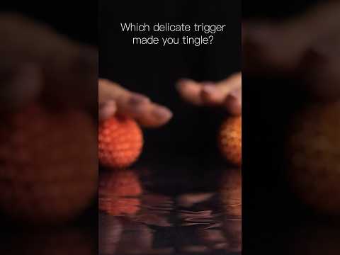 #asmr Which delicate trigger made you tingle?