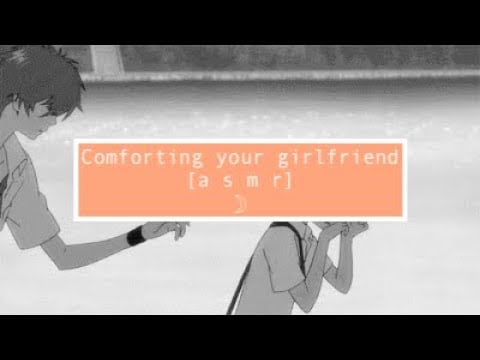 asmr Comforting your stressed girlfriend [reverse comfort]