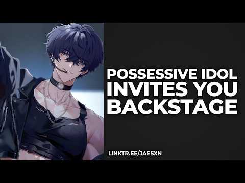 Spicy! Meeting Your Possessive Idol Alone Backstage [Flirty] [Jealous] - Boyfriend ASMR