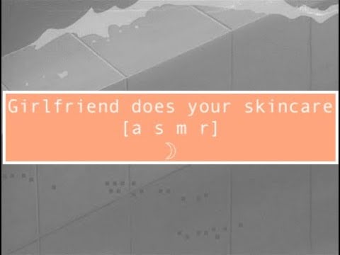asmr Girlfriend does your skincare [tapping] [whispering] [I love you's]