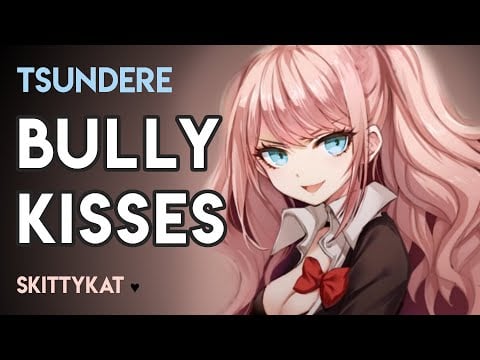 Bullying You with Kisses 💋💋💋 Tsundere [F4M] [Teaser]
