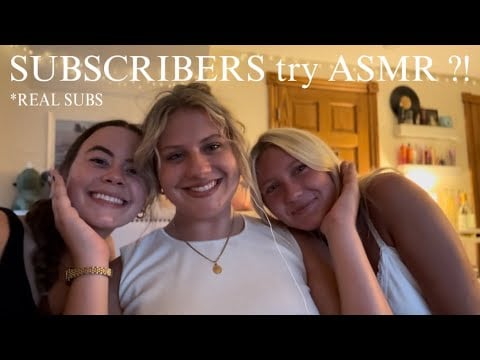 my *REAL SUBSCRIBERS try ASMR?! 100% guaranteed to get tingles (trigger assort, slow whispers)