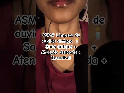 ASMR Limpeza de ouvido vintage 🕯️ Sons antigos + Atenção delicada + Inaudível #asmr
