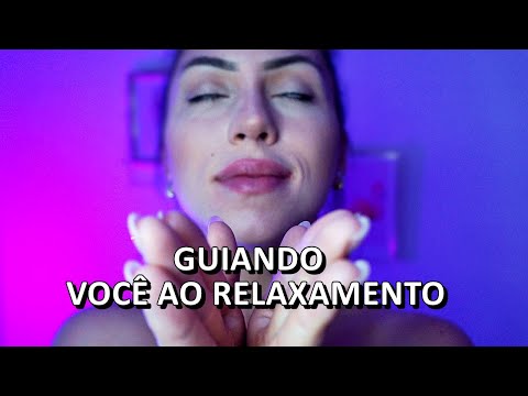 ASMR: GUIANDO VOCÊ AO RELAXAMENTO E SONO em MINUTOS 🌙