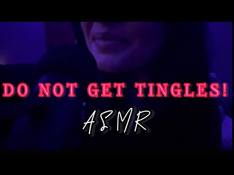 ASMR Do NOT get tingles from this video!