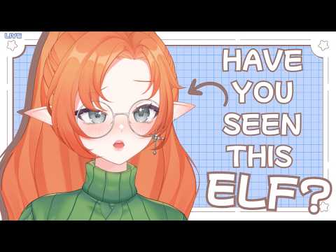 【CHATTING】 This elf is no longer missing!