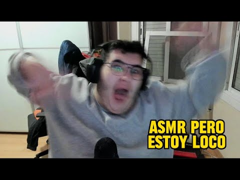 ASMR PERO ESTOY LOCO 🤪🤪❤️