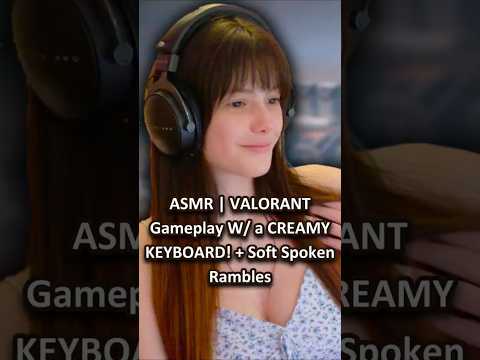 ASMR | VALORANT Gameplay W/ a CREAMY KEYBOARD! + Soft Spoken Rambles ─♡─ #asmr #valorant