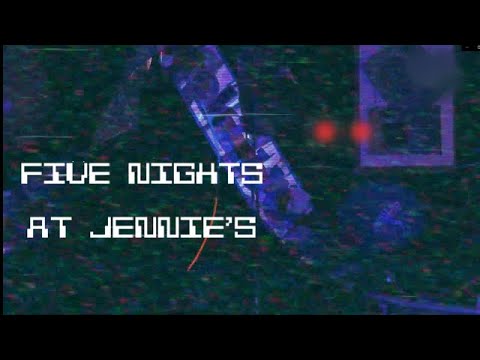 Five Nights at Jennie's: Night One