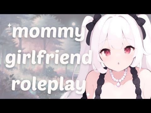 ♡ mommy GF roleplay ASMR | ♡