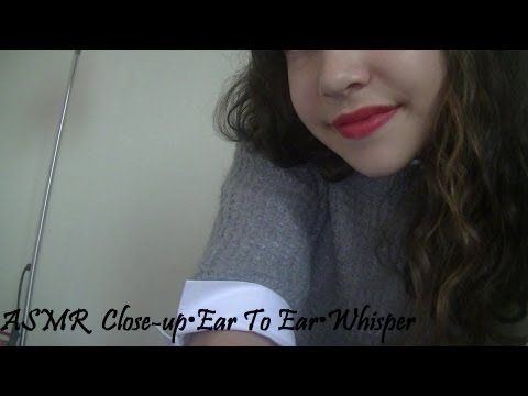 ♥ASMR♥ Close-up•Ear To Ear•Whisper