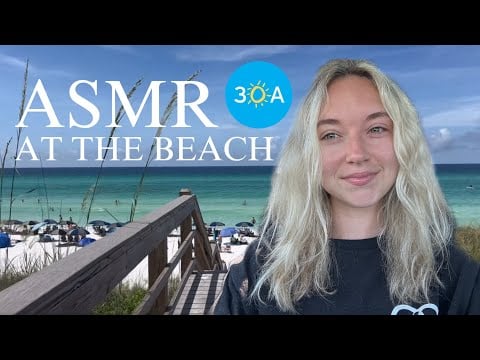 Let Me Take You to 30-A | Relaxing ASMR Vlog (Beach Audio & Visuals, Whispered/Soft-Spoken)