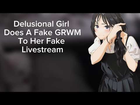 Delusional Girl Does A Fake GRWM To Her Fake Livestream ASMR 