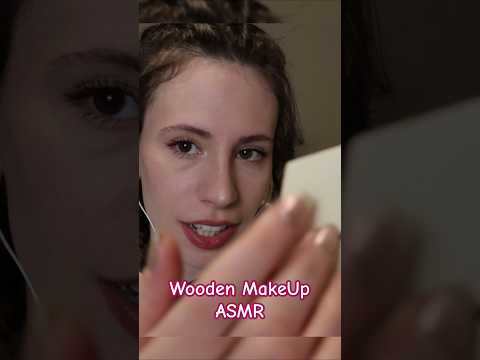 Doing Your Wooden Makeup💄 #asmr #relax #sleep #makeup #tingles #tapping #personalattention