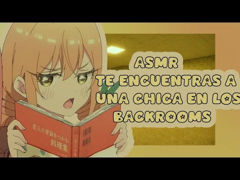 //ASMR// te encuentras a una chica en los backrooms 🌸💓