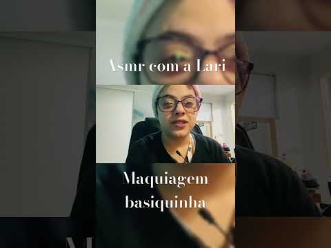 Asmr com a Lari, make basiquinha
