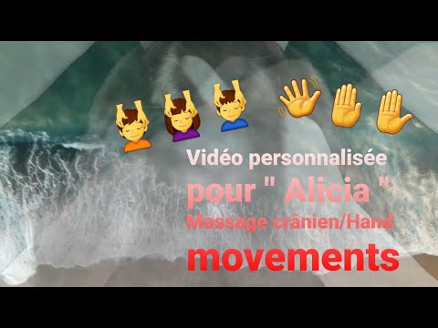 Asmr francais vidéo personnalisée pour Alicia massage crânien/Hand movements