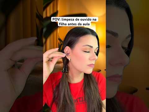 POV: limpeza de ouvido na filha antes da aula #asmr #asmrsounds #humor #comedia