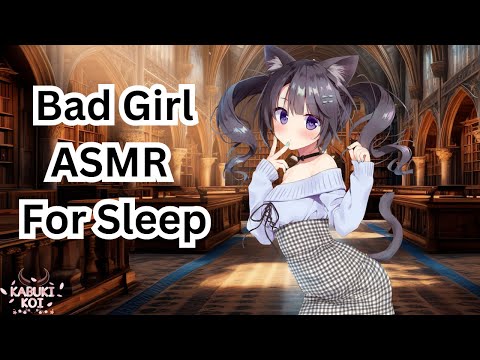 Bad Girl ASMR For Sleep - Kabuki Koi