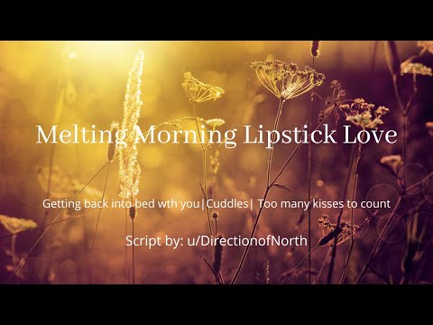 ASMR| Melting Morning Lipstick Love [Morning Wake Up][Affirmations][Cuddles]