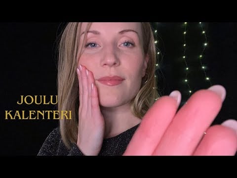 Kosketan Sun Kasvoja ASMR Joulukalenteri 6