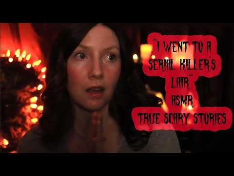 I Went to a Serial Killer's Lair - ASMR 4 True Terrifying Stories - Whispered