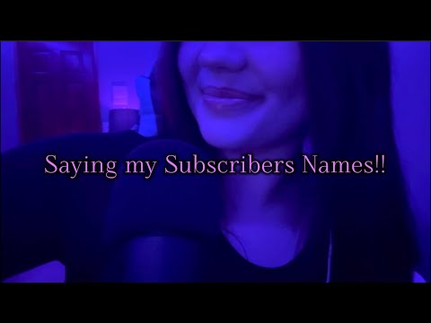 ASMR Saying My Subscribers Names!!! *Repeating & Tracing* (Mouth Sounds)