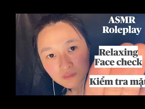 ASMR| Roleplay| Relaxing Face Check| Thư Giãn với Kiểm Tra Mặt| Tiếng Việt