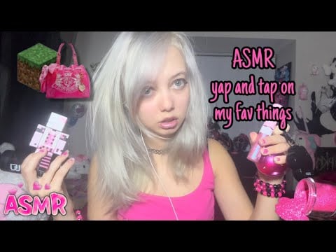 ASMR yap and tap on my favorite things🦄 (fast and aggressive)