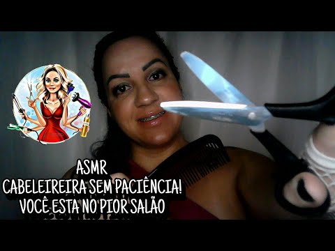 ASMR-CABELEIREIRA SEM PACIÊNCIA! VOCÊ ESTA NO PIOR SALÃO #rumo2k #asmr #asmrportuguês