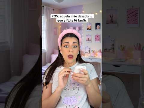 POV: aquela mãe descobriu que a filha lê fanfic #humor #asmr #shorts