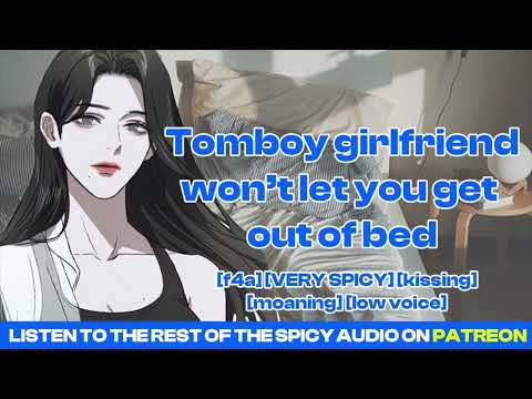[F4A] Tomboy girlfriend won't let you get out of bed [clingy gf] [needy] [personal attention]