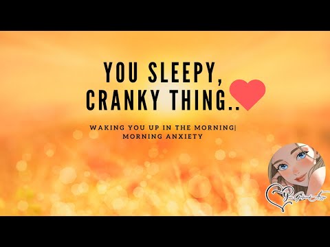 ASMR| You Sleepy, cranky thing [Waking You up] [Morning Anxiety]