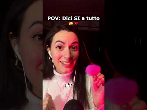 POV: DICI DI SI A TUTTO 🥰  #asmr  #pov