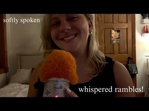 ASMR softly spoken rambles! (soft speaking, tapping, etc) 100% guaranteed to get tingles 