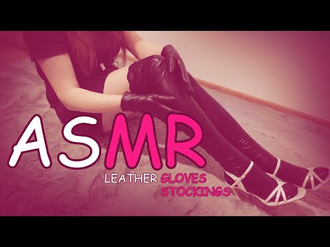 ASMR LEATHER SOUNDS Leather Gloves & Stockings| Scratching, Tingles & Triggers |