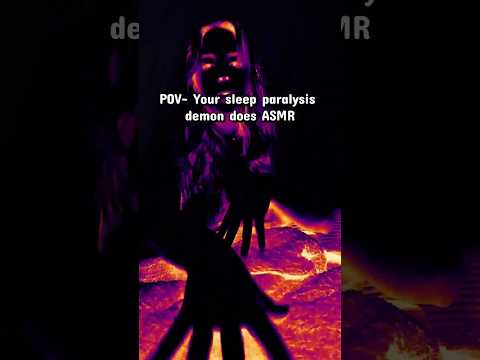 POV: Sleep paralysis demon does ASMR