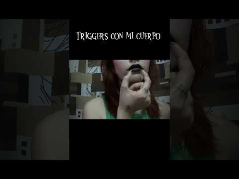 ASMR - triggers Con mi Cuerpo