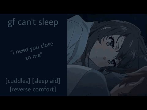 ASMR | gf can’t sleep (f4a) [reverse comfort] [cuddles] [sleep aid] [waking up listener]