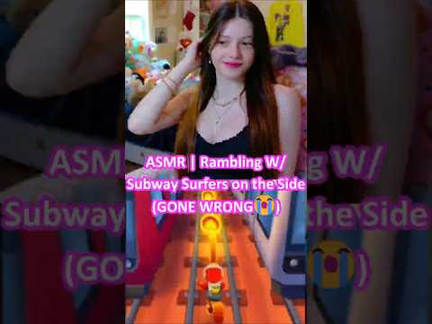 ASMR | Rambling W/ Subway Surfers on the Side🚊🛹(GONE WRONG😭) ─♡─ #asmr #subwaysurfers
