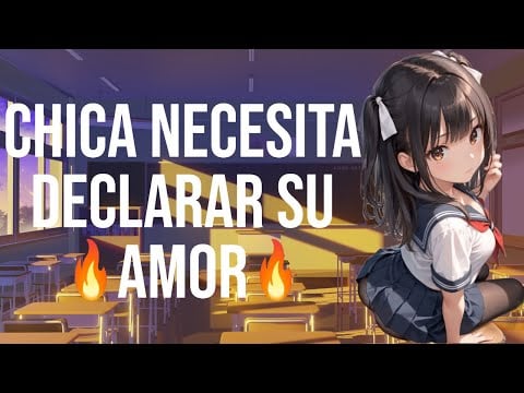 Chica necesita declarar su amor I ASMR y Roleplay I
