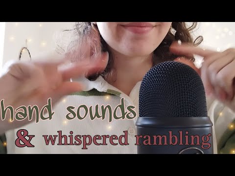 ASMR | Whispered Rambles, Hand Sounds, Tap Scratching