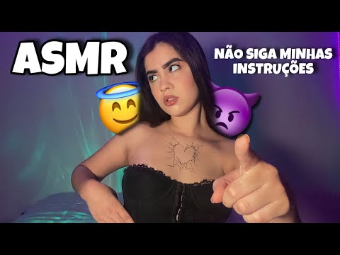 ASMR PARA PESSOAS TEIMOSAS ( don't follow my instructions)