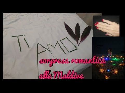 SORPRESA ROMANTICA ALLE MALDIVE 🏝😍