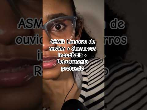 ASMR Limpeza de ouvido + Sussurros inaudíveis + Relaxamento profundo #asmr #relax