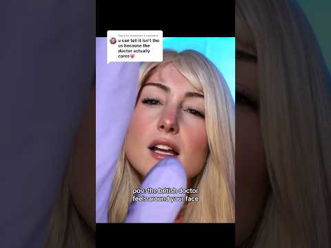 pov: the british doctor feels around your face asmr